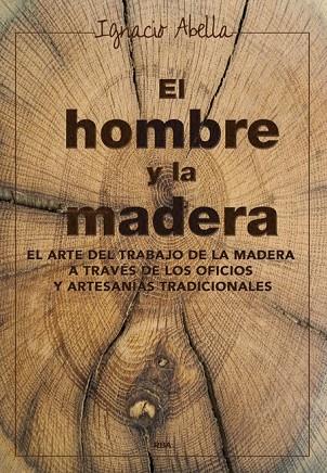 EL HOMBRE Y LA MADERA | 9788416267019 | ABELLA MINA, IGNACIO | Llibreria Online de Vilafranca del Penedès | Comprar llibres en català