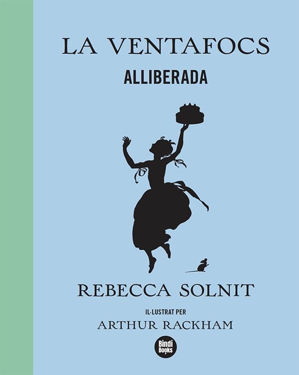 LA VENTAFOCS ALLIBERADA | 9788418288173 | SOLNIT, REBECCA | Llibreria Online de Vilafranca del Penedès | Comprar llibres en català