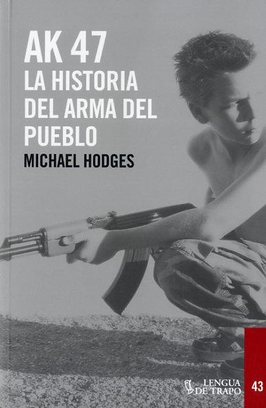 AK-47 LA HISTORIA DEL ARMA DEL PUEBLO | 9788483812136 | HODGES, MICHAEL | Llibreria L'Odissea - Libreria Online de Vilafranca del Penedès - Comprar libros
