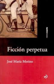 FICCIÓN PERPETUA | 9788415740124 | MERINO, JOSÉ MARÍA | Llibreria Online de Vilafranca del Penedès | Comprar llibres en català