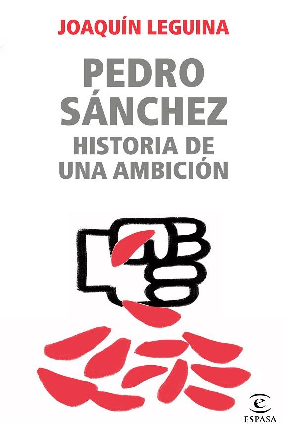 PEDRO SÁNCHEZ HISTORIA DE UNA AMBICIÓN | 9788467062229 | LEGUINA, JOAQUÍN | Llibreria Online de Vilafranca del Penedès | Comprar llibres en català