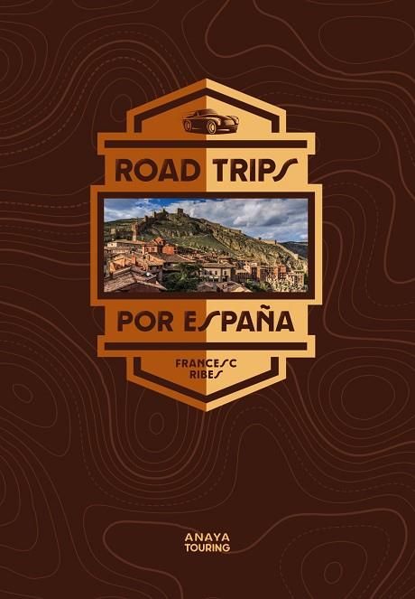 ROAD TRIPS POR ESPAÑA | 9788491584957 | RIBES GEGÚNDEZ, FRANCESC | Llibreria Online de Vilafranca del Penedès | Comprar llibres en català