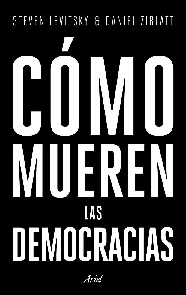 CÓMO MUEREN LAS DEMOCRACIAS | 9788434427709 | LEVITSKY, STEVEN/ZIBLATT, DANIEL | Llibreria Online de Vilafranca del Penedès | Comprar llibres en català
