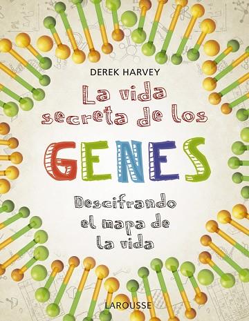LA VIDA SECRETA DE LOS GENES | 9788418100475 | HARVEY, DEREK | Llibreria Online de Vilafranca del Penedès | Comprar llibres en català