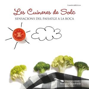 LES CUINERES DE SOLC | 9788415456414 | PUIG BUTILLÉ, MARTA/RICART VILELLA, MARTA/TARRAGONA FELIP, ANA | Llibreria Online de Vilafranca del Penedès | Comprar llibres en català