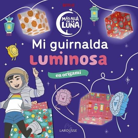 MÁS ALLÁ DE LA LUNA. MI GUIRNALDA LUMINOSA | 9788418100802 | ÉDITIONS LAROUSSE | Llibreria Online de Vilafranca del Penedès | Comprar llibres en català