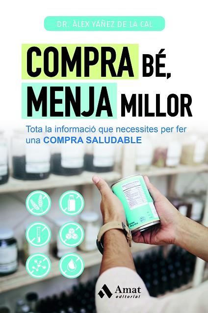 COMPRA BÉ MENJA MILLOR | 9788419870506 | YÁÑEZ DE LA CAL, ÀLEX | Llibreria Online de Vilafranca del Penedès | Comprar llibres en català