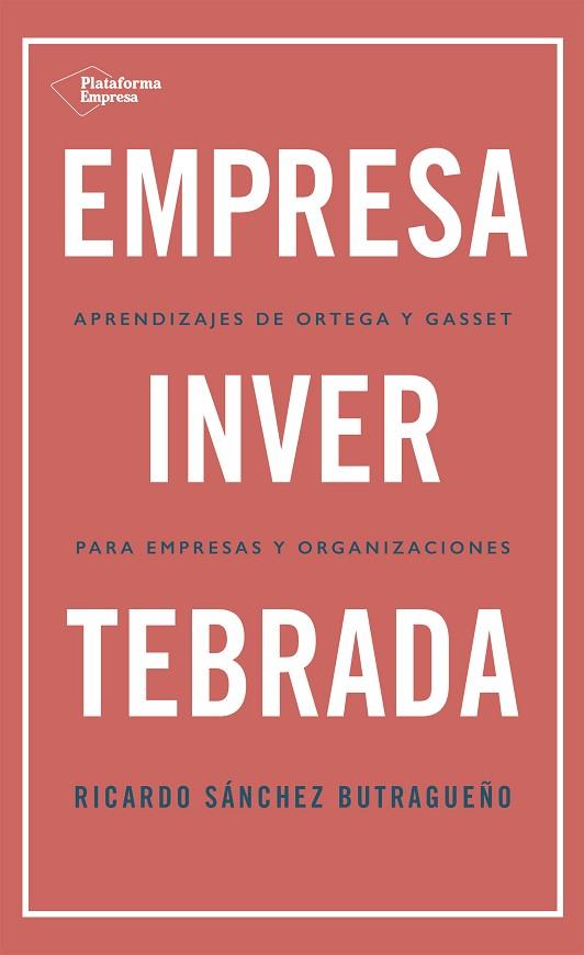 EMPRESA INVERTEBRADA | 9788418285813 | SÁNCHEZ BUTRAGUEÑO, RICARDO | Llibreria Online de Vilafranca del Penedès | Comprar llibres en català