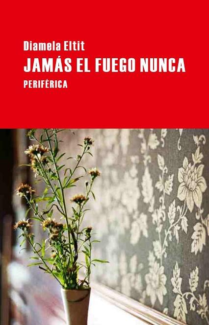 JAMAS EL FUEGO NUNCA | 9788492865574 | ELTIT, DIAMELA | Llibreria Online de Vilafranca del Penedès | Comprar llibres en català