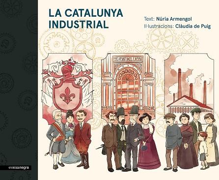 LA CATALUNYA INDUSTRIAL | 9788416605576 | ARMENGOL, NÚRIA / DE PUIG RIPOLL, CLÀUDIA | Llibreria Online de Vilafranca del Penedès | Comprar llibres en català