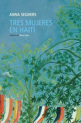 TRES MUJERES EN HAITI | 9788419735249 | SEGHERS, ANNA | Llibreria Online de Vilafranca del Penedès | Comprar llibres en català