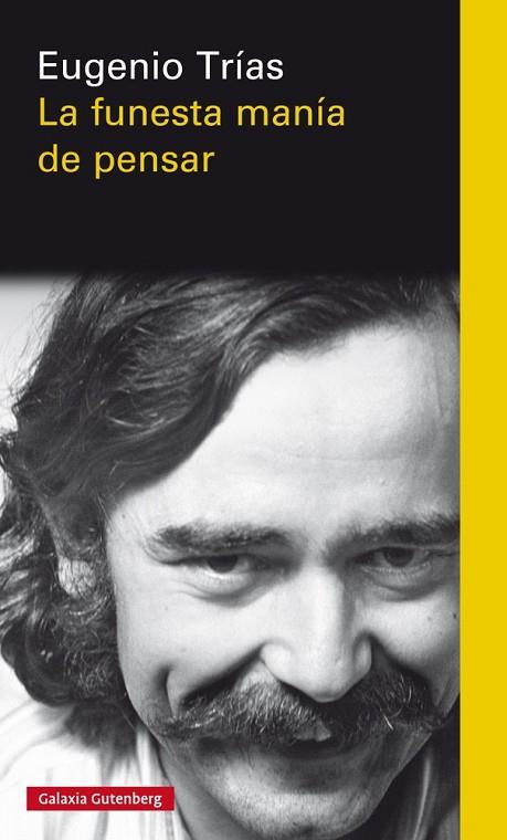 LA FUNESTA MANÍA DE PENSAR | 9788417088972 | TRÍAS, EUGENIO | Llibreria Online de Vilafranca del Penedès | Comprar llibres en català