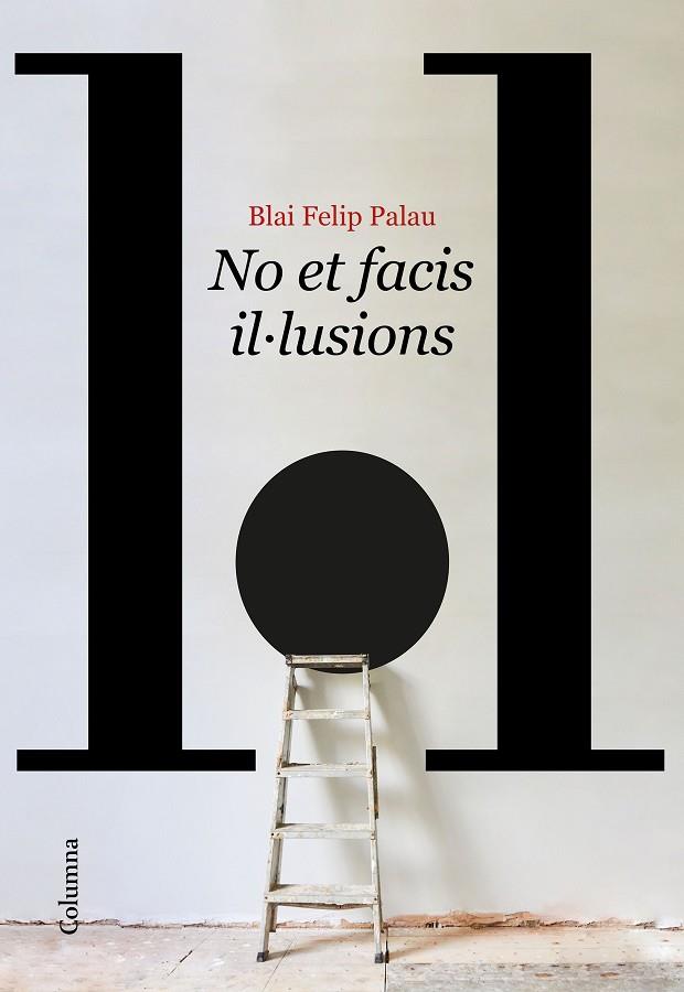 NO ET FACIS IL·LUSIONS | 9788466429986 | FELIP PALAU, BLAI | Llibreria Online de Vilafranca del Penedès | Comprar llibres en català