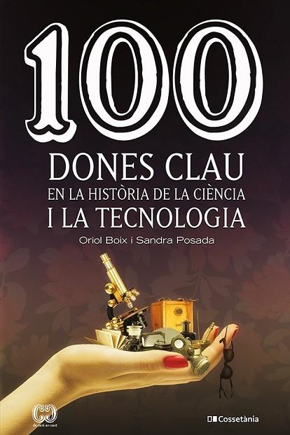 100 DONES CLAU EN LA HISTÒRIA DE LA CIÈNCIA I LA TECNOLOGIA | 9788413561745 | POSADA SALAZAR, SANDRA/BOIX ARAGONÈS, ORIOL | Llibreria Online de Vilafranca del Penedès | Comprar llibres en català