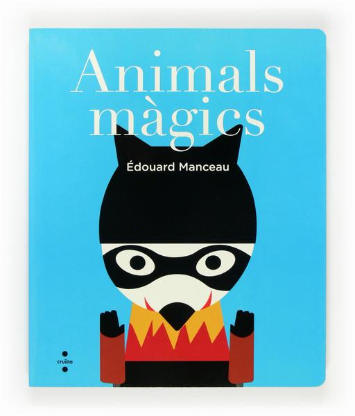 ANIMALS MAGICS | 9788466135009 | MANCEAU, ÉDOUARD | Llibreria Online de Vilafranca del Penedès | Comprar llibres en català
