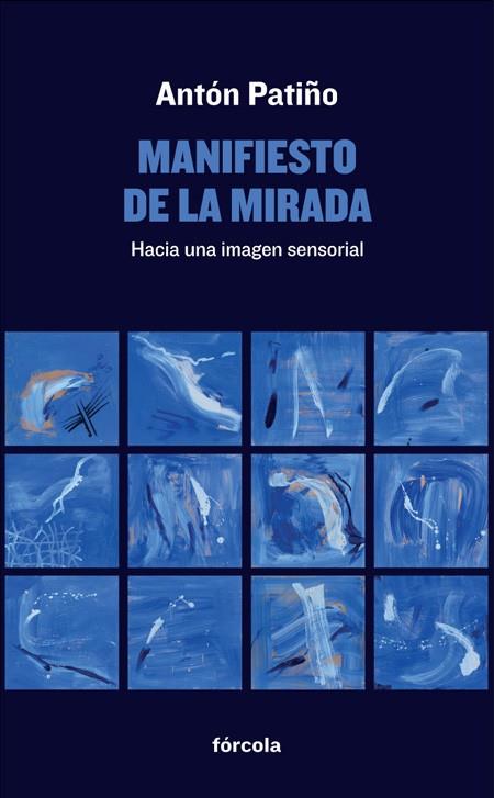 MANIFIESTO DE LA MIRADA | 9788416247233 | PATIÑO PÉREZ (1957-), ANTÓN | Llibreria Online de Vilafranca del Penedès | Comprar llibres en català
