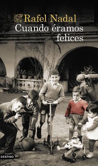 CUANDO ÉRAMOS FELICES | 9788423360161 | NADAL, RAFEL | Llibreria Online de Vilafranca del Penedès | Comprar llibres en català