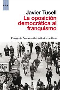 LA OPOSICION DEMOCRATICA AL FRANQUISMO | 9788490062135 | TUSELL, JAVIER | Llibreria Online de Vilafranca del Penedès | Comprar llibres en català