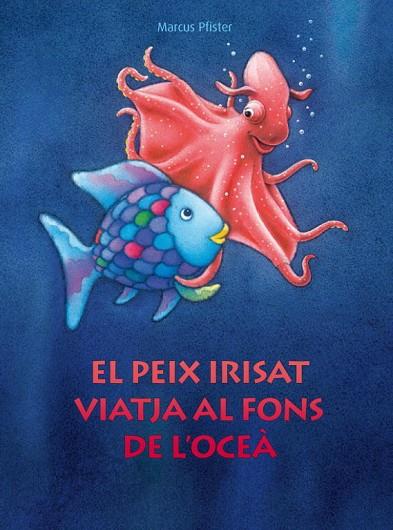 EL PEIX IRISAT VIATJA AL FONS DE L'OCEA | 9788448830687 | PFISTER, MARCUS | Llibreria Online de Vilafranca del Penedès | Comprar llibres en català