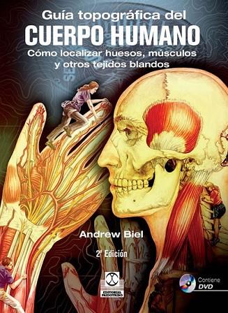 GUÍA TOPOGRÁFICA DEL CUERPO HUMANO + DVD CÓMO LOCALIZAR HUESOS MÚSCULOS Y OTROS TEJIDOS | 9788499101590 | BIEL, ANDREW | Llibreria Online de Vilafranca del Penedès | Comprar llibres en català