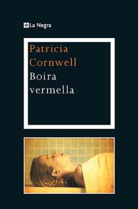 BOIRA VERMELLA (P NOVEL.LA NEGRA 2011) | 9788482645315 | CORNWELL, PATRICIA | Llibreria Online de Vilafranca del Penedès | Comprar llibres en català