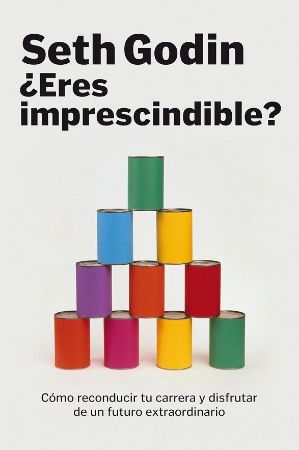 ERES IMPRESCINDIBLE | 9788498750614 | GODIN, SETH | Llibreria Online de Vilafranca del Penedès | Comprar llibres en català