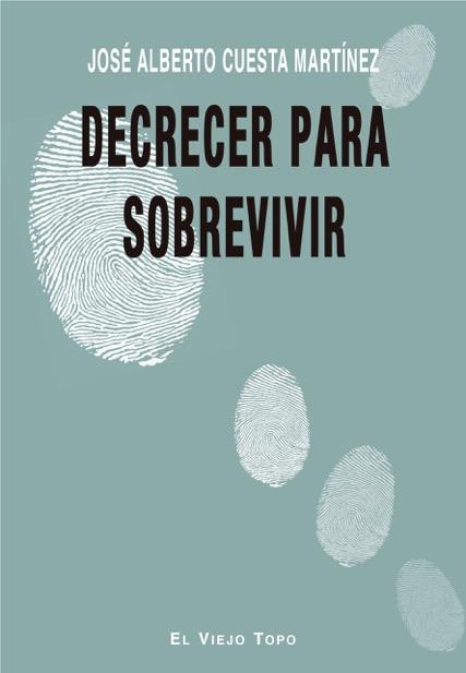 DECRECER PARA SOBREVIVIR | 9788417700270 | CUESTA MARTÍNEZ, JOSÉ ALBERTO | Llibreria Online de Vilafranca del Penedès | Comprar llibres en català