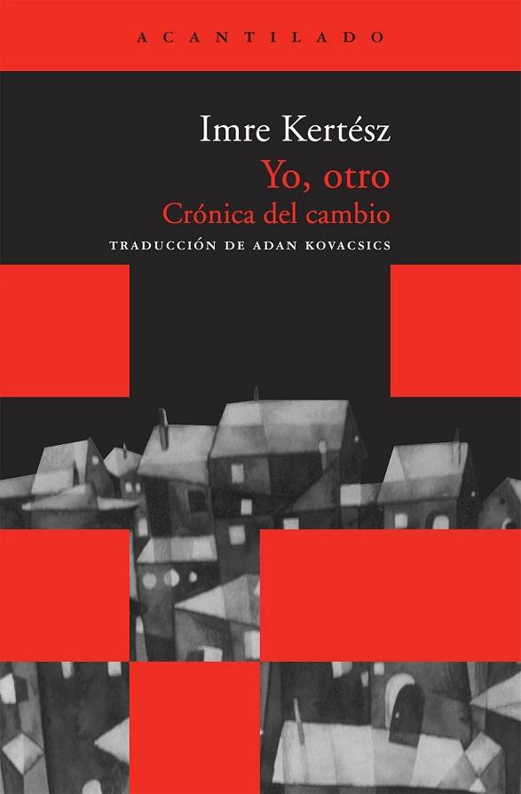 YO OTRO -CRONICA DEL CAMBIO | 9788492649631 | KERTESZ, IMRE | Llibreria Online de Vilafranca del Penedès | Comprar llibres en català