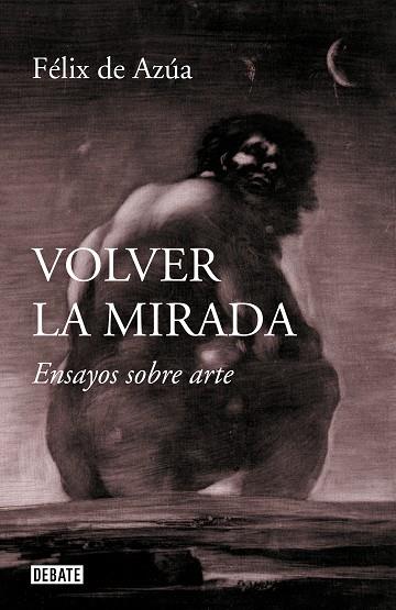 VOLVER LA MIRADA | 9788499929392 | DE AZÚA, FÉLIX | Llibreria Online de Vilafranca del Penedès | Comprar llibres en català