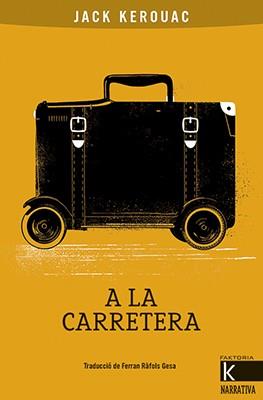 A LA CARRETERA | 9788416804818 | KEROUAC, JACK | Llibreria Online de Vilafranca del Penedès | Comprar llibres en català