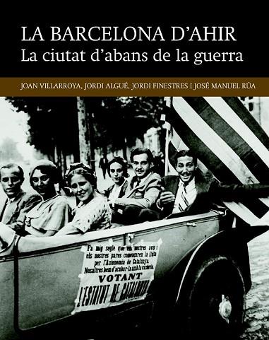 LA BARCELONA D'AHIR LA CIUTAT D'ABANS DE LA GUERRA | 9788416139491 | VILLARROYA, JOAN / ALGUÉ, JORDI / FINESTRES, JORDI / RÚA, JOSÉ MANUEL | Llibreria Online de Vilafranca del Penedès | Comprar llibres en català