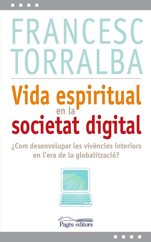 VIDA ESPIRITUAL EN LA SOCIETAT DIGITAL | 9788499751993 | TORRALBA ROSELLO, FRANCESC | Llibreria Online de Vilafranca del Penedès | Comprar llibres en català
