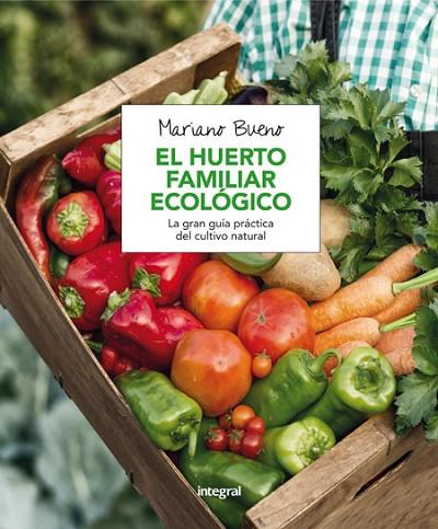 EL HUERTO FAMILIAR ECOLÓGICO | 9788491180401 | BUENO BOSCH, MARIANO | Llibreria Online de Vilafranca del Penedès | Comprar llibres en català