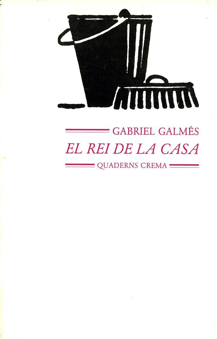 EL REI DE LA CASA | 9788477270256 | GALMES, GABRIEL | Llibreria Online de Vilafranca del Penedès | Comprar llibres en català