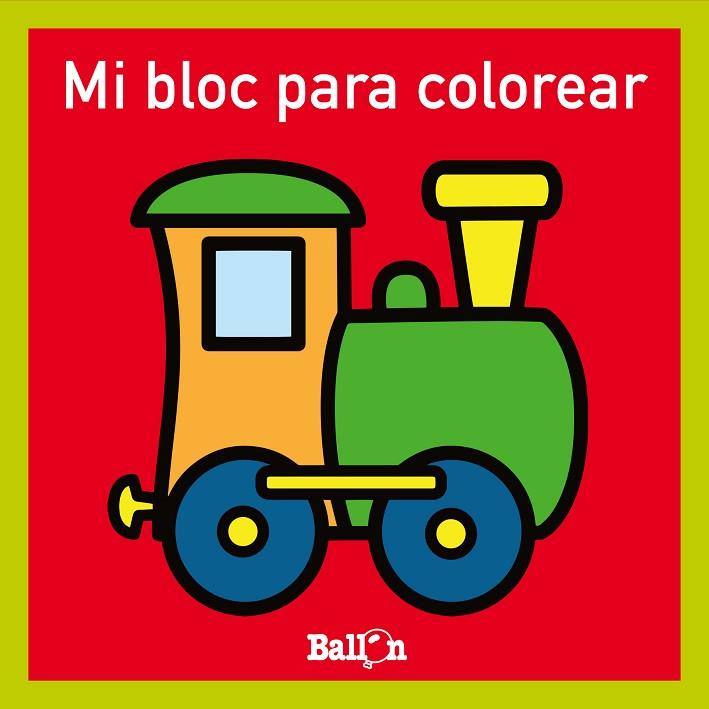 MI BLOC PARA COLOREAR - TREN | 9789403224756 | BALLON | Llibreria Online de Vilafranca del Penedès | Comprar llibres en català