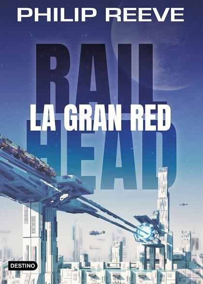 RAILHEAD LA GRAN RED | 9788408188063 | REEVE, PHILIP | Llibreria Online de Vilafranca del Penedès | Comprar llibres en català