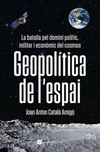 GEOPOLÍTICA DE L'ESPAI | 9788419017475 | CATALÀ AMIGÓ, JOAN ANTON | Llibreria Online de Vilafranca del Penedès | Comprar llibres en català