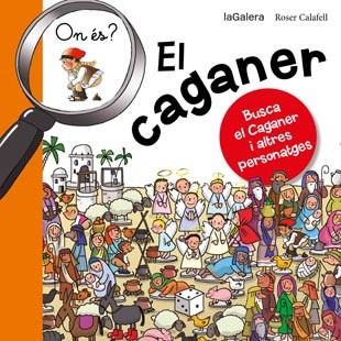 ON ÉS EL CAGANER | 9788424651633 | CALAFELL, ROSER | Llibreria Online de Vilafranca del Penedès | Comprar llibres en català