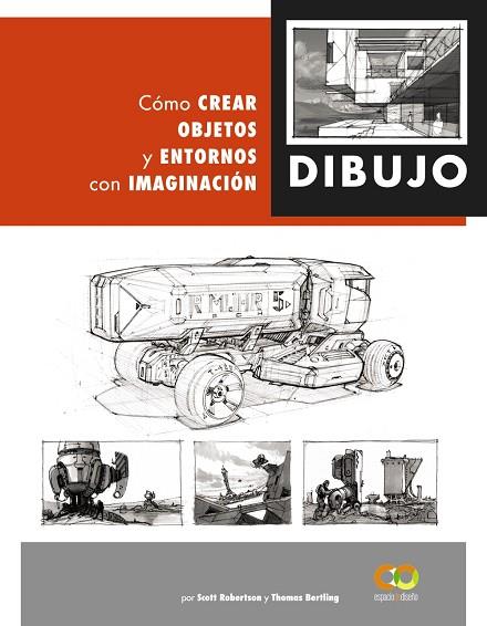DIBUJO. CÓMO CREAR OBJETOS Y ENTORNOS CON IMAGINACIÓN | 9788441542945 | ROBERTSON, SCOTT/BERTLING, TOMAS | Llibreria L'Odissea - Libreria Online de Vilafranca del Penedès - Comprar libros