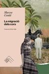LA MIGRACIO DELS CORS | 9788419515094 | CONDÉ, MARYSE | Llibreria Online de Vilafranca del Penedès | Comprar llibres en català