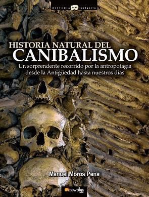 HISTORIA NATURAL DEL CANIBALISMO | 9788497635158 | MOROS PEÑA, MANUEL | Llibreria Online de Vilafranca del Penedès | Comprar llibres en català