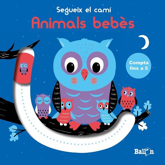 SEGUEIX EL CAMÍ - COMPTA FINS A 5 - ANIMALS BEBÈS | 9789403213040 | BALLON | Llibreria Online de Vilafranca del Penedès | Comprar llibres en català