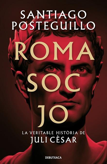ROMA SOC JO | 9788418196768 | POSTEGUILLO, SANTIAGO | Llibreria Online de Vilafranca del Penedès | Comprar llibres en català