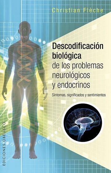 DESCODIFICACIÓN BIOLÓGICA DE LOS PROBLEMAS NEUROLÓGICOS Y ENDOCRINOS | 9788491112457 | FLÈCHE, CHRISTIAN | Llibreria Online de Vilafranca del Penedès | Comprar llibres en català