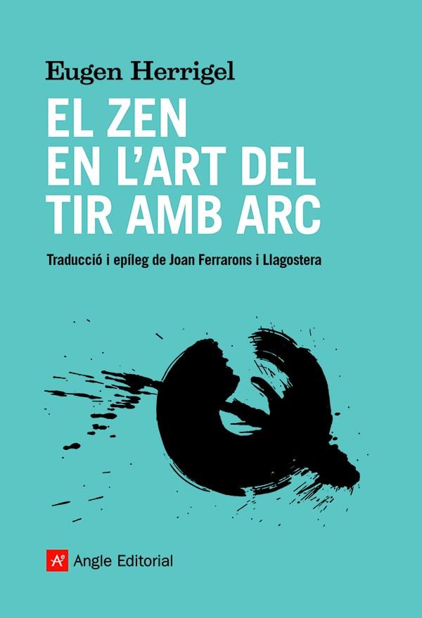EL ZEN EN L'ART DEL TIR AMB ARC | 9788418197901 | HERRIGEL, EUGEN | Llibreria Online de Vilafranca del Penedès | Comprar llibres en català