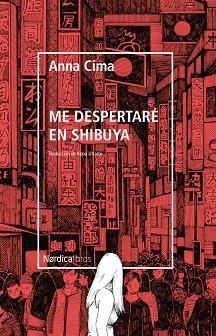 ME DESPERTARÉ EN SHIBUYA | 9788418067853 | CIMA, ANNA | Llibreria Online de Vilafranca del Penedès | Comprar llibres en català