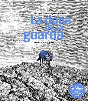 LA DONA DE LA GUARDA | 9788499759470 | BERTRAND, SARA/ACOSTA, ALEJANDRA/VALLÈS LÓPEZ, TINA | Llibreria Online de Vilafranca del Penedès | Comprar llibres en català