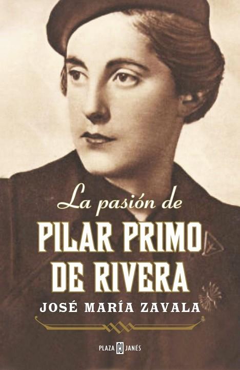 LA PASIÓN DE PILAR PRIMO DE RIVERA | 9788401346736 | ZAVALA, JOSE MARIA | Llibreria L'Odissea - Libreria Online de Vilafranca del Penedès - Comprar libros