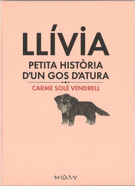 LLÍVIA PETITA HISTÒRIA D'UN GOS D'ATURA | 9788494273179 | SOLÉ VENDRELL, CARME | Llibreria Online de Vilafranca del Penedès | Comprar llibres en català