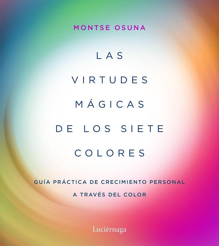 LAS VIRTUDES MÁGICAS DE LOS SIETE COLORES | 9788417371357 | OSUNA, MONTSE | Llibreria Online de Vilafranca del Penedès | Comprar llibres en català
